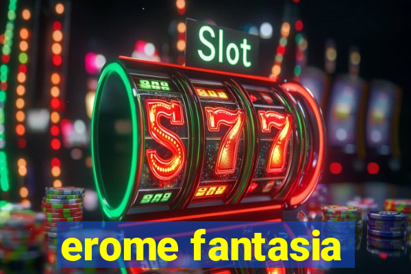 erome fantasia